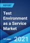 Test Environment as a Service Market: Global Industry Trends, Share, Size, Growth, Opportunity and Forecast 2021-2026 - Product Thumbnail Image