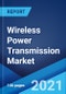 Wireless Power Transmission Market: Global Industry Trends, Share, Size, Growth, Opportunity and Forecast 2021-2026 - Product Thumbnail Image