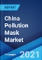 China Pollution Mask Market: Industry Trends, Share, Size, Growth, Opportunity and Forecast 2021-2026 - Product Image