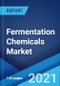 Fermentation Chemicals Market: Global Industry Trends, Share, Size, Growth, Opportunity and Forecast 2021-2026 - Product Image