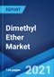 Dimethyl Ether Market: Global Industry Trends, Share, Size, Growth, Opportunity and Forecast 2021-2026 - Product Image