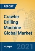Crawler Drilling Machine Global Market Insights 2021, Analysis and Forecast to 2026, by Manufacturers, Regions, Technology, Application, Product Type- Product Image