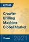 Crawler Drilling Machine Global Market Insights 2021, Analysis and Forecast to 2026, by Manufacturers, Regions, Technology, Application, Product Type - Product Thumbnail Image