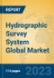 Hydrographic Survey System Global Market Insights 2023, Analysis and Forecast to 2028, by Manufacturers, Regions, Technology, Application, Product Type - Product Image