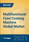 Multifunctional Food Cooking Machine Global Market Insights 2021, Analysis and Forecast to 2026, by Manufacturers, Regions, Technology, Application, Product Type - Product Thumbnail Image