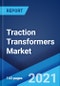 Traction Transformers Market: Global Industry Trends, Share, Size, Growth, Opportunity and Forecast 2021-2026 - Product Thumbnail Image