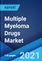 Multiple Myeloma Drugs Market: Global Industry Trends, Share, Size, Growth, Opportunity and Forecast 2021-2026 - Product Image
