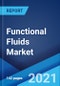 Functional Fluids Market: Global Industry Trends, Share, Size, Growth, Opportunity and Forecast 2021-2026 - Product Image