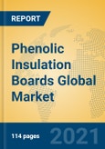 Phenolic Insulation Boards Global Market Insights 2021, Analysis and Forecast to 2026, by Manufacturers, Regions, Technology, Application, Product Type- Product Image