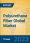 Polyurethane Fiber Global Market Insights 2021, Analysis and Forecast to 2026, by Manufacturers, Regions, Technology, Application, Product Type - Product Image