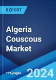 Algeria Couscous Market: Industry Trends, Share, Size, Growth, Opportunity and Forecast 2023-2028- Product Image