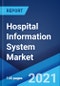 Hospital Information System Market: Global Industry Trends, Share, Size, Growth, Opportunity and Forecast 2021-2026 - Product Thumbnail Image