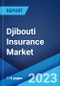 Djibouti Insurance Market: Industry Trends, Share, Size, Growth, Opportunity and Forecast 2021-2026 - Product Image