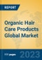 Organic Hair Care Products Global Market Insights 2021, Analysis and Forecast to 2026, by Manufacturers, Regions, Technology, Application, Product Type - Product Image