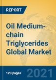 Oil Medium-chain Triglycerides Global Market Insights 2021, Analysis and Forecast to 2026, by Manufacturers, Regions, Technology, Application, Product Type- Product Image