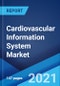Cardiovascular Information System Market: Global Industry Trends, Share, Size, Growth, Opportunity and Forecast 2021-2026 - Product Image