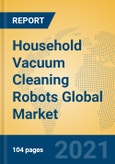 Household Vacuum Cleaning Robots Global Market Insights 2021, Analysis and Forecast to 2026, by Manufacturers, Regions, Technology, Application, Product Type- Product Image