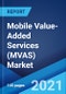 Mobile Value-Added Services (MVAS) Market: Global Industry Trends, Share, Size, Growth, Opportunity and Forecast 2021-2026 - Product Image