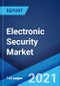 Electronic Security Market: Global Industry Trends, Share, Size, Growth, Opportunity and Forecast 2021-2026 - Product Image
