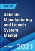 Satellite Manufacturing and Launch System Market: Global Industry Trends, Share, Size, Growth, Opportunity and Forecast 2021-2026- Product Image