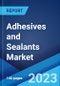 Adhesives and Sealants Market: Global Industry Trends, Share, Size, Growth, Opportunity and Forecast 2021-2026 - Product Image