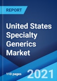 United States Specialty Generics Market: Industry Trends, Share, Size, Growth, Opportunity and Forecast 2021-2026- Product Image