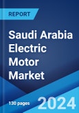 Saudi Arabia Electric Motor Market: Industry Trends, Share, Size, Growth, Opportunity and Forecast 2021-2026- Product Image
