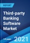 Third-party Banking Software Market: Global Industry Trends, Share, Size, Growth, Opportunity and Forecast 2021-2026 - Product Image