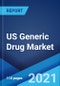 US Generic Drug Market: Industry Trends, Share, Size, Growth, Opportunity and Forecast 2021-2026 - Product Image