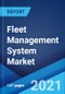 Fleet Management System Market: Global Industry Trends, Share, Size, Growth, Opportunity and Forecast 2021-2026 - Product Image