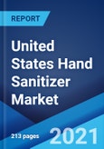 United States Hand Sanitizer Market: Industry Trends, Share, Size, Growth, Opportunity and Forecast 2021-2026- Product Image