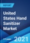 United States Hand Sanitizer Market: Industry Trends, Share, Size, Growth, Opportunity and Forecast 2021-2026 - Product Thumbnail Image
