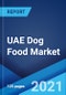 UAE Dog Food Market: Industry Trends, Share, Size, Growth, Opportunity and Forecast 2021-2026 - Product Thumbnail Image