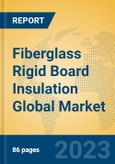 Fiberglass Rigid Board Insulation Global Market Insights 2023, Analysis and Forecast to 2028, by Manufacturers, Regions, Technology, Application, Product Type- Product Image