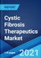 Cystic Fibrosis Therapeutics Market: Global Industry Trends, Share, Size, Growth, Opportunity and Forecast 2021-2026 - Product Image