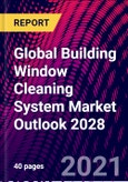 Global Building Window Cleaning System Market Outlook 2028- Product Image