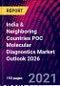 India & Neighboring Countries POC Molecular Diagnostics Market Outlook 2026 - Product Thumbnail Image