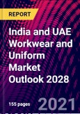 India and UAE Workwear and Uniform Market Outlook 2028- Product Image