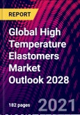 Global High Temperature Elastomers Market Outlook 2028- Product Image