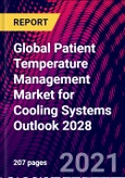 Global Patient Temperature Management Market for Cooling Systems Outlook 2028- Product Image