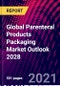 Global Parenteral Products Packaging Market Outlook 2028 - Product Image