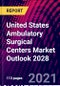 United States Ambulatory Surgical Centers Market Outlook 2028 - Product Image