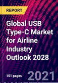 Global USB Type-C Market for Airline Industry Outlook 2028- Product Image