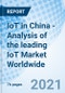 IoT in China - Analysis of the leading IoT Market Worldwide - Product Image