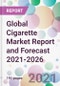 Global Cigarette Market Report and Forecast 2021-2026 - Product Image