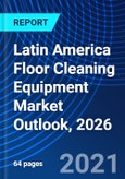 Latin America Floor Cleaning Equipment Market Outlook, 2026- Product Image