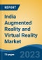 India Augmented Reality and Virtual Reality Market, By Product Type, By Organization Size, By Offering, By Application, By End User, By Region, Competition Forecast & Opportunities, FY2017-FY2027 - Product Image