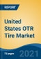 United States OTR Tire Market, By Application Type (Construction, Agriculture, Mining, Material Handling, Ports, Forestry and Others), By Demand Category, By Rim Size, By Tire Construction, By Region, Competition Forecast & Opportunities, 2026 - Product Image