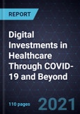 Digital Investments in Healthcare Through COVID-19 and Beyond- Product Image