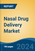 Nasal Drug Delivery Market - Global Industry Size, Share, Trends, Opportunity and Forecast, 2019-2029F- Product Image